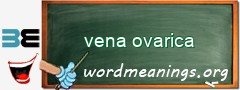 WordMeaning blackboard for vena ovarica